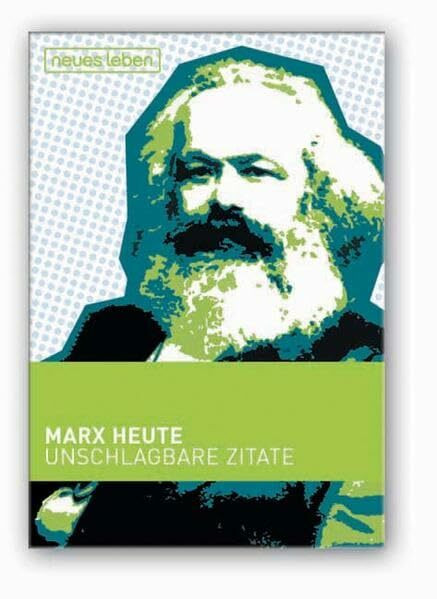 Marx heute: Unschlagbare Zitate von Karl Marx