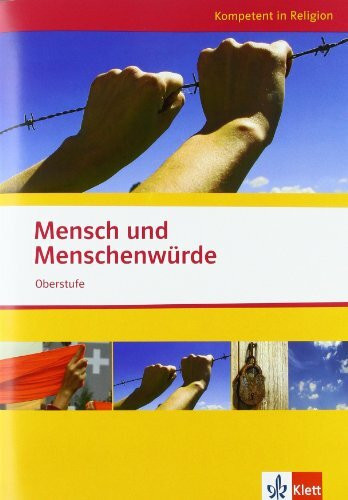 Mensch und Menschenwürde. Ausgabe Niedersachsen: Themenheft ab Klasse 10 (Kompetent in Religion)