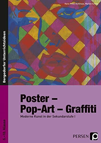 Poster - Pop-Art - Graffiti: Moderne Kunst in der Sekundarstufe I (5. bis 10. Klasse) Poster - Pop-Art - Graffiti: Moderne Kunst in der Sekundarstufe I (5. bis 10. Klasse)
