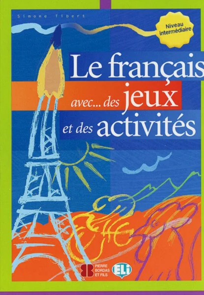 Le français avec des jeux et des activités: Volume 3