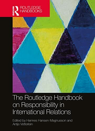The Routledge Handbook on Responsibility in International Relations (Routledge Handbooks)