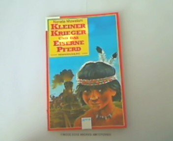 Kleiner Krieger und das Eiserne Pferd
