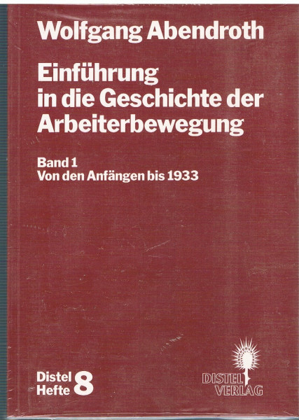 Einführung in die Geschichte der Arbeiterbewegung, Band 1. Von der Anfängen bis 1933
