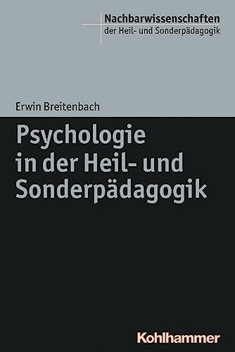 Psychologie in der Heil- und Sonderpädagogik (Nachbarwissenschaften der Heil- und Sonderpädagogik, 1, Band 1)