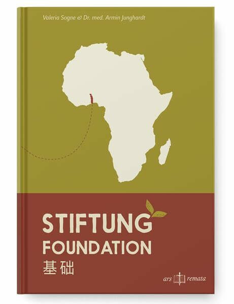 Stiftung | Foundation | 基础. Das Stiftungsbuch: Ein praktischer Leitfaden für kleine Stiftungen