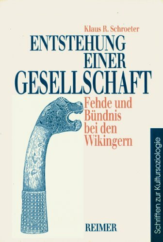 Entstehung einer Gesellschaft: Fehde und Bündnis bei den Wikingern: Fehde und Bündnis bei den Wikingern. Diss.