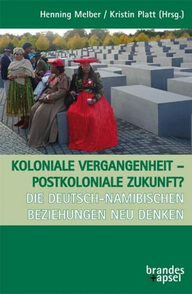 Koloniale Vergangenheit – postkoloniale Zukunft? Die deutsch-namibischen Beziehungen neu denken