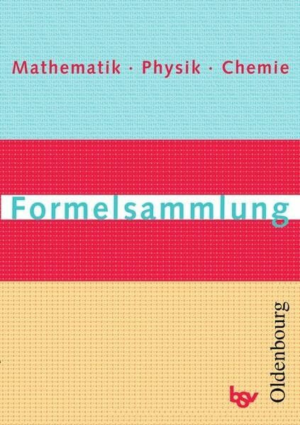 Formelsammlung Mathematik Physik Chemie - Neubearbeitung / Formelsammlung für Realschulen in Bayern