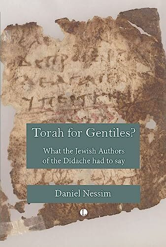 Torah for Gentiles?: What the Jewish Authors of the Didache Had to Say
