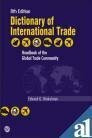 Dictionary of International Trade: Handbook of the Global Trade Community; Includes 33 Key Appendices