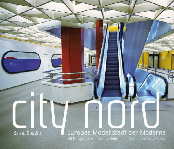 City Nord. Europas Modellstadt der Moderne: Europas Modellstadt der Moderne. Hrsg.: Grundeigentümer-Interessengemeinschaft City Nord