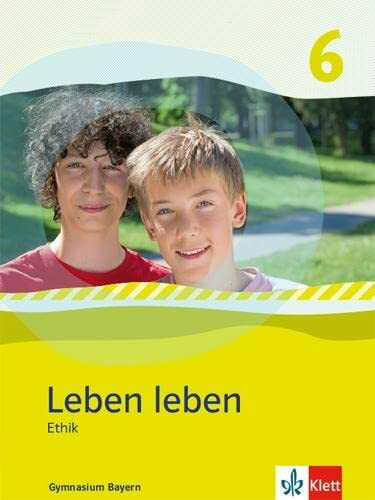 Leben Leben 6. Ausgabe Bayern: Schulbuch Klasse 6 (Leben leben. Ausgabe für Bayern ab 2017)