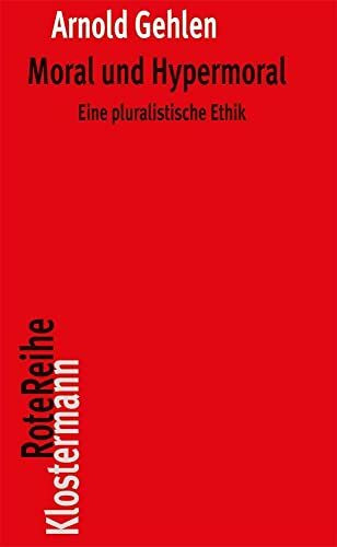 Moral und Hypermoral: Eine pluralistische Ethik (Klostermann RoteReihe, Band 5)