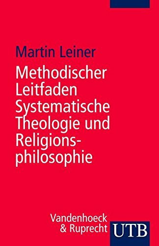 Methodischer Leitfaden Systematische Theologie und Religionsphilosophie