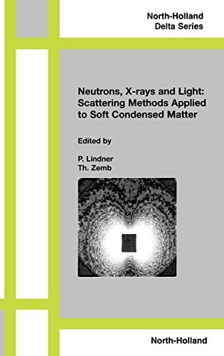 Neutrons, X-rays and Light: Scattering Methods Applied to Soft Condensed Matter (North-Holland Delta Series)
