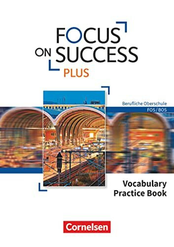 Focus on Success PLUS - Berufliche Oberschule: FOS/BOS - B1/B2: 11./12. Jahrgangsstufe: Vocabulary Practice Book