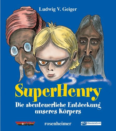 SuperHenry - Die abenteuerliche Entdeckung unseres Körpers