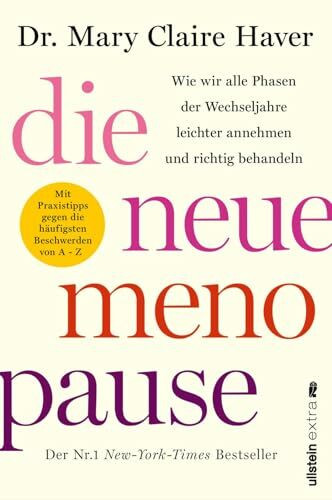Die neue Menopause: Wie wir alle Phasen der Wechseljahre leichter annehmen und richtig behandeln | Die optimale Selbstversorgung vor, während und nach den Wechseljahren