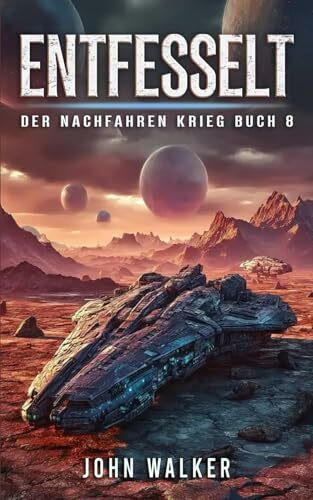 Entfesselt: Der Nachfahren Krieg Buch 8
