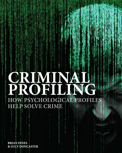 Criminal Profiling: How Psychological Profiles Help Solve Crime (Crime & Detection)