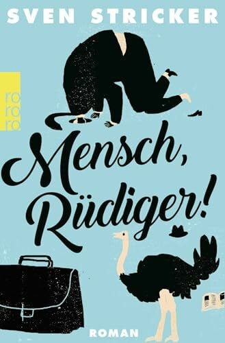 Mensch, Rüdiger!: Roman. Originalausgabe