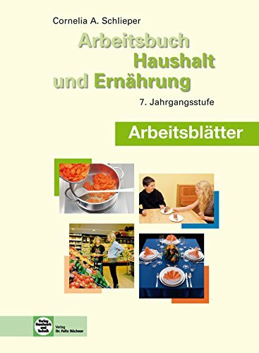 Arbeitsblätter Arbeitsbuch Haushalt und Ernährung: 7. Jahrgangsstufe