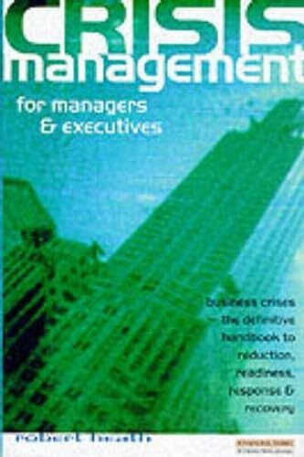 Crisis Management for Managers and Executives: The definitive handbook to corporate rescue in crisis situations