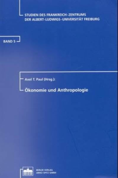 Ökonomie und Anthropologie (Studien des Frankreich-Zentrums der Albert-Ludwigs-Universität)