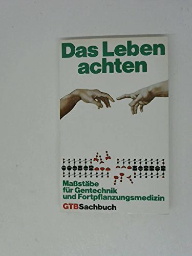 Das Leben achten. Maßstäbe für Gentechnik und Fortpflanzungsmedizin - Beiträge aus der Synode der Evangelischen Kirche in Deutschland - Mit einem Vorwort von Jürgen Schmude