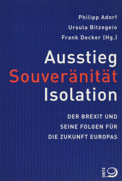 Ausstieg, Souveränität, Isolation: Der Brexit und seine Folgen für die Zukunft Europas