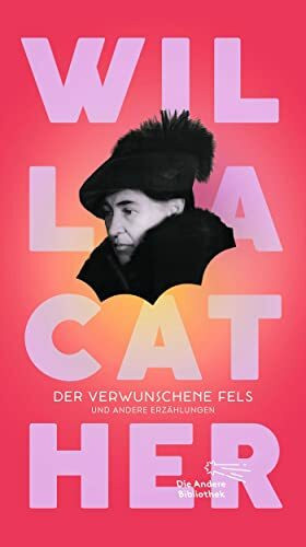 Der verwunschene Fels: und andere Erzählungen (Die Andere Bibliothek, Band 468)