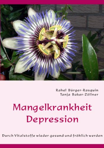 Mangelkrankheit Depression: Durch Vitalstroffe wieder gesund und fröhlich werden