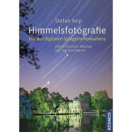 Himmelsfotografie mit der digitalen Spiegelreflexkamera: Die schönsten Motive bei Tag und Nacht