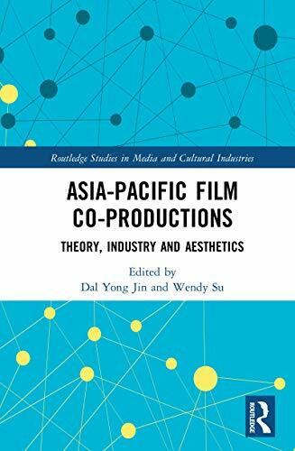 Asia-Pacific Film Co-productions: Theory, Industry and Aesthetics (Routledge Studies in Media and Cultural Industries, 3, Band 3)
