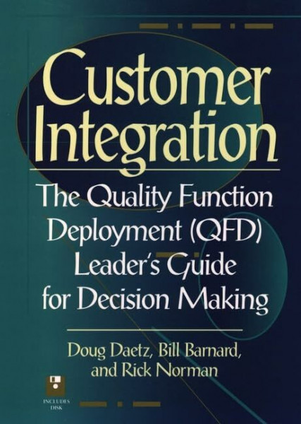 Customer Integration: The Quality Function Deployment (Qfd) Leader's Guide for Decision Making