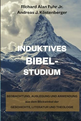 Induktives Bibelstudium: Beobachtung, Auslegung und Anwendung aus dem Blickwinkel der Geschichte, Literatur und Theologie