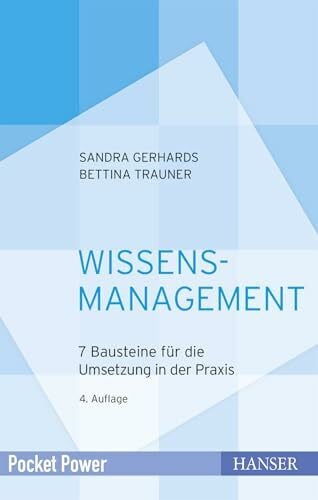 Wissensmanagement: 7 Bausteine für die Umsetzung in der Praxis (Pocket Power)