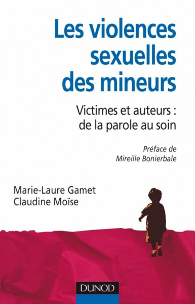 Les violences sexuelles des mineurs - Victimes et auteurs : de la parole au soin: Victimes et auteurs : de la parole au soin