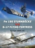 FW 190 Sturmböcke Vs B-17 Flying Fortress: Europe 1944-45