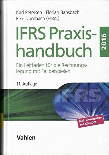 IFRS Praxishandbuch: Ein Leitfaden für die Rechnungslegung mit Fallbeispielen: Ein Leitfaden für die Rechnungslegung mit Fallbeispielen. Inkl. Checklisten auf CD