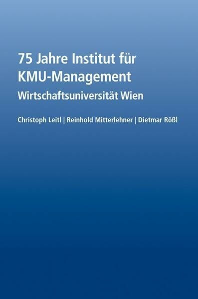 75 Jahre Institut für KMU-Management: Festschrift der Wirtschaftsuniversität Wien