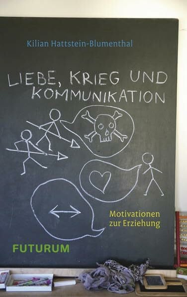 Liebe, Krieg und Kommunikation: Motivationen zur Erziehung