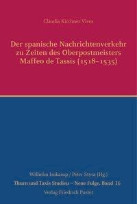 Der spanische Nachrichtenverkehr zu Zeiten des Oberpostmeisters Maffeo de Tassis (1518-1535)