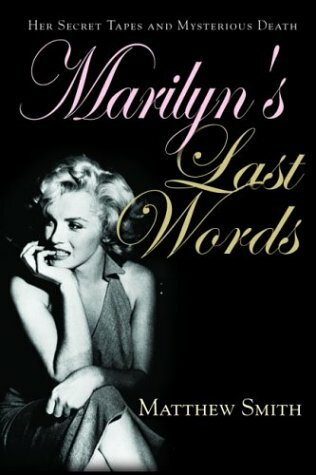 Marilyn's Last Words: Her Secret Tapes and Mysterious Death Marilyn's Last Words: Her Secret Tapes and Mysterious Death