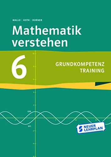 Mathematik verstehen 6 Grundkompetenztraining: Grundkompetenztraining