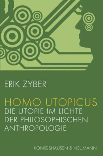 Homo utopicus: Die Utopie im Lichte der Philosophischen Anthropologie: Die Utopie im Lichte der philosophischen Anthropologie. Diss. (Trierer Studien zur Kulturphilosphie)