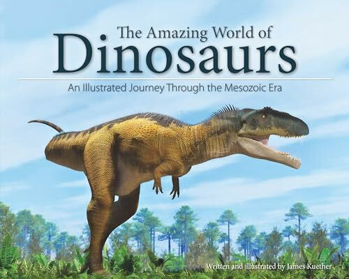 Adventure Publications Amazing World Of Dinosaurs, An Illustrated Journey Through The Mesozoic Era