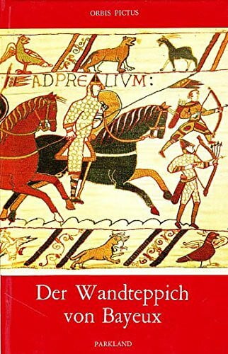 Der Wandteppich von Bayeux.
