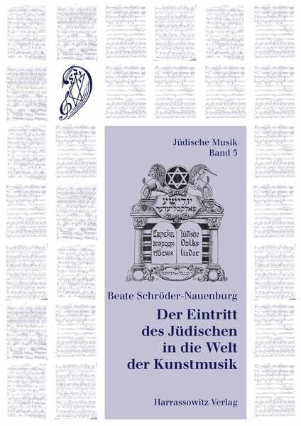"Der Eintritt des Jüdischen in die Welt der Kunstmusik": Die Anfänge der Neuen Jüdischen Schule: werkanalytische Studien (Jüdische Musik: Studien und Quellen zur jüdischen Musikkultur, Band 5)