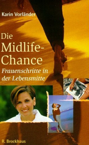 Die Midlife-Chance: Frauenschritte in der Lebensmitte (ABCteam-Paperback - R. Brockhaus)